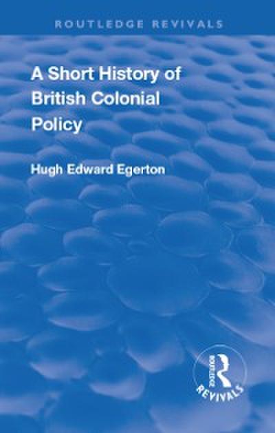 A Short History of British Colonial Policy
