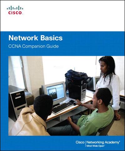 Cisco Networking Academy: Network Basics Companion Guide