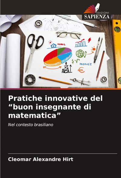 Pratiche innovative del "buon insegnante di matematica"