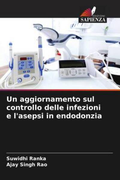 Un aggiornamento sul controllo delle infezioni e l’asepsi in endodonzia