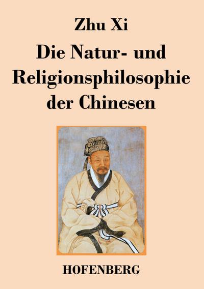 Die Natur- und Religionsphilosophie der Chinesen