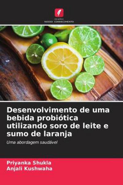 Desenvolvimento de uma bebida probiótica utilizando soro de leite e sumo de laranja