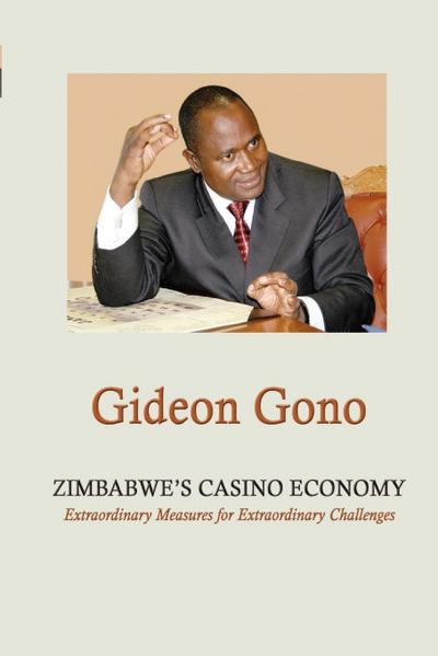 Zimbabwe’s Casino Economy. Extraordinary Measures for Extraordinary Challenges