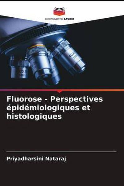 Fluorose - Perspectives épidémiologiques et histologiques