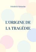 L’Origine de la Tragédie