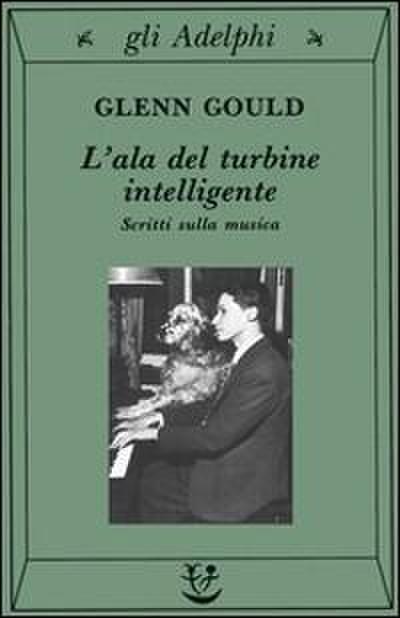 L’ ala del turbine intelligente. Scritti sulla musica