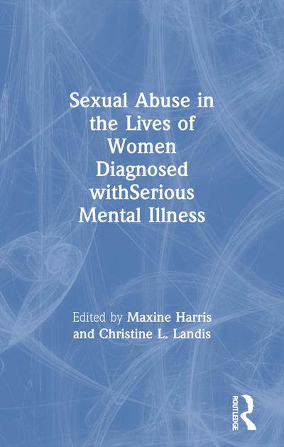 Sexual Abuse in the Lives of Women Diagnosed withSerious Mental Illness