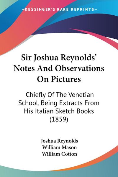Sir Joshua Reynolds’ Notes And Observations On Pictures