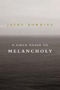 A Field Guide to Melancholy