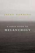 A Field Guide to Melancholy