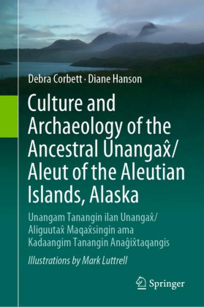 Culture and Archaeology of the Ancestral Unangax¿/Aleut of the Aleutian Islands, Alaska