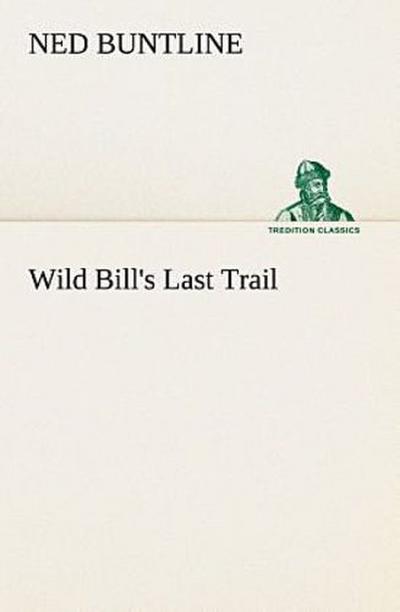 Wild Bill’s Last Trail
