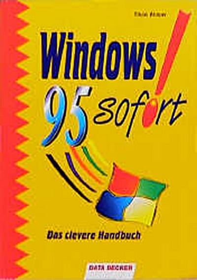 Windows 95 sofort. Das clevere Handbuch