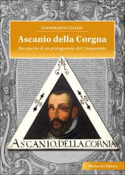 Ascanio della Corgna. Riscoperta di un protagonista del Cinquecento