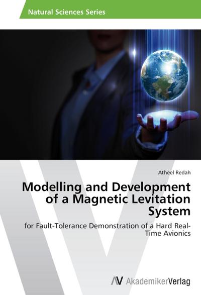Modelling and Development of a Magnetic Levitation System - Atheel Redah
