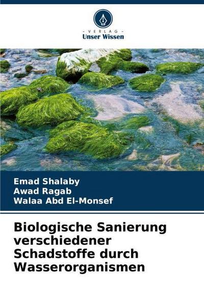 Biologische Sanierung verschiedener Schadstoffe durch Wasserorganismen