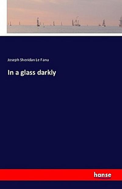 In a Glass Darkly