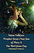 Islam Folklore Prophet Jesus (Isa) Son of Mary & The Bird from Clay