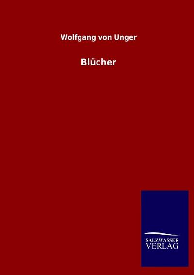 Blücher - Wolfgang Von Unger