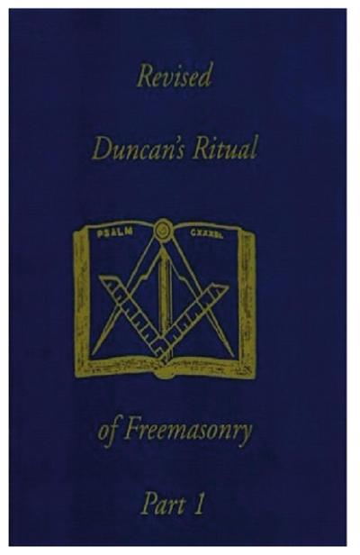 Revised Duncan’s Ritual Of Freemasonry Part 1
