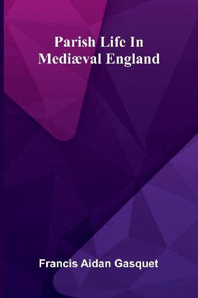 Parish Life In Mediæval England