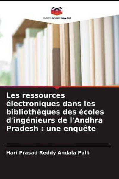 Les ressources électroniques dans les bibliothèques des écoles d’ingénieurs de l’Andhra Pradesh : une enquête