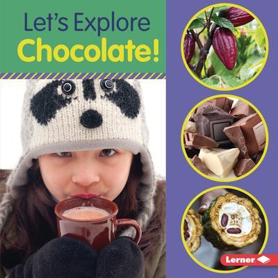 Let’s Explore Chocolate!