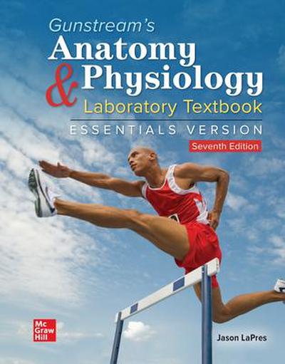 Gunstream’s Anatomy & Physiology Laboratory Textbook Essentials Version