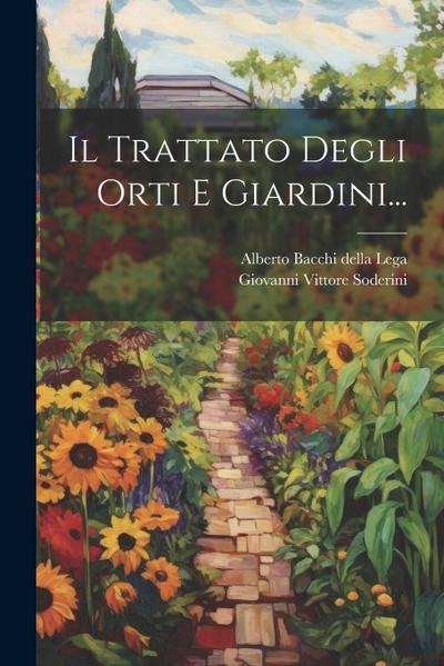 Il Trattato Degli Orti E Giardini...