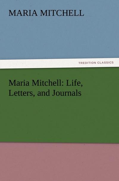 Maria Mitchell: Life, Letters, and Journals