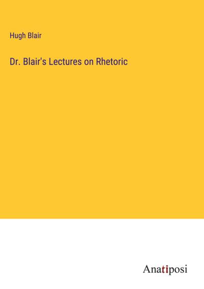 Dr. Blair’s Lectures on Rhetoric