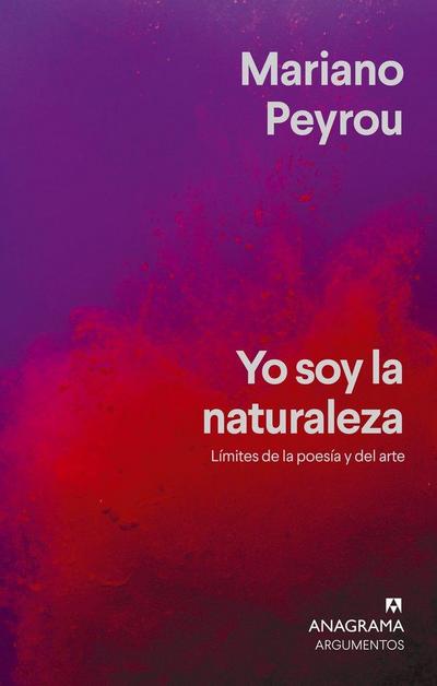 Yo Soy La Naturaleza. Limites de la Poesia Y El Arte