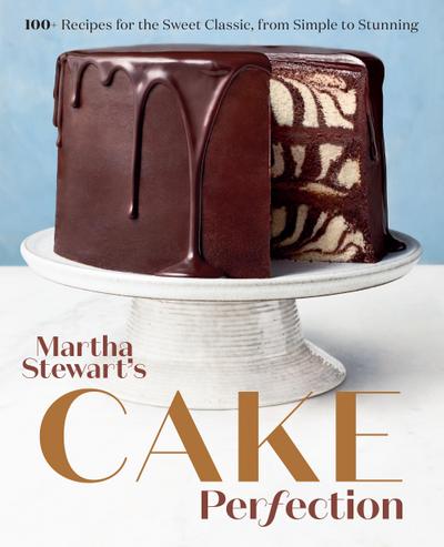 Martha Stewart’s Cake Perfection: 100+ Recipes for the Sweet Classic, from Simple to Stunning: A Baking Book