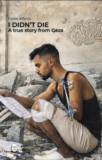 I didn’t die. A true story from Gaza. Ediz. inglese e italiana