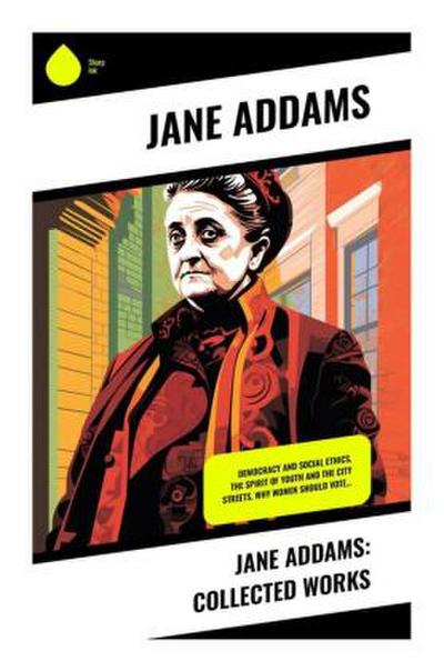 Jane Addams: Collected Works