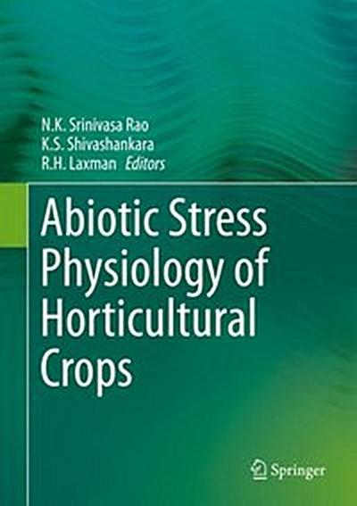 Abiotic Stress Physiology of Horticultural Crops