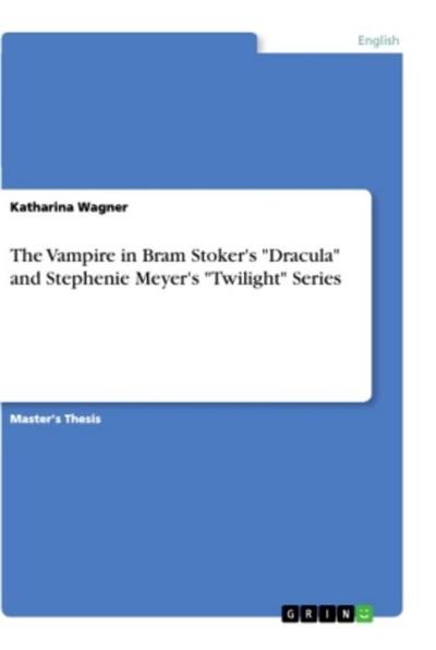 The Vampire in Bram Stoker’s "Dracula" and Stephenie Meyer’s "Twilight" Series