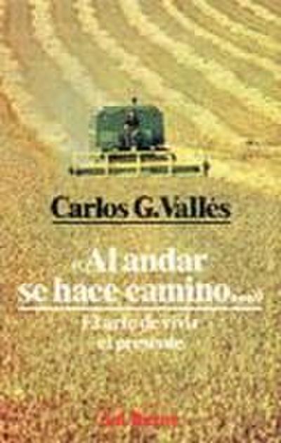 Al andar se hace camino-- : el arte de vivir el presente