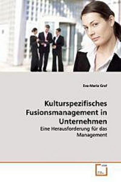 Kulturspezifisches Fusionsmanagement in Unternehmen