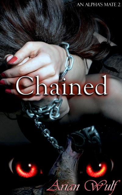 Chained (An Alpha’s Mate, #2)
