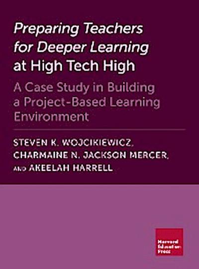 Preparing Teachers for Deeper Learning at High Tech High