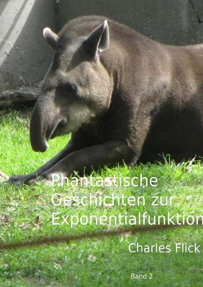 Phantastische Mathematik / Phantastische Geschichten über die Exponentialfunktion