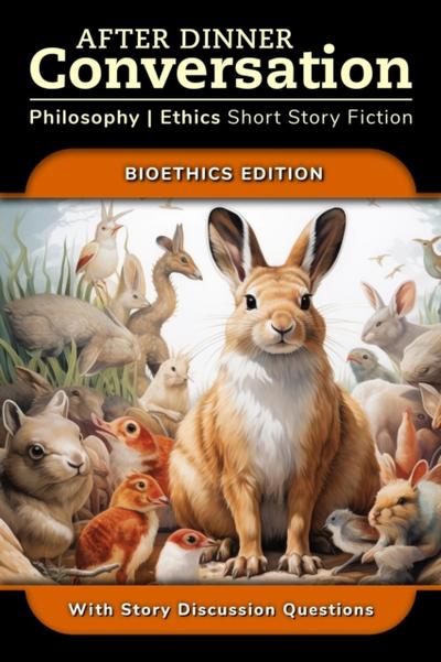 After Dinner Conversation - Bioethics