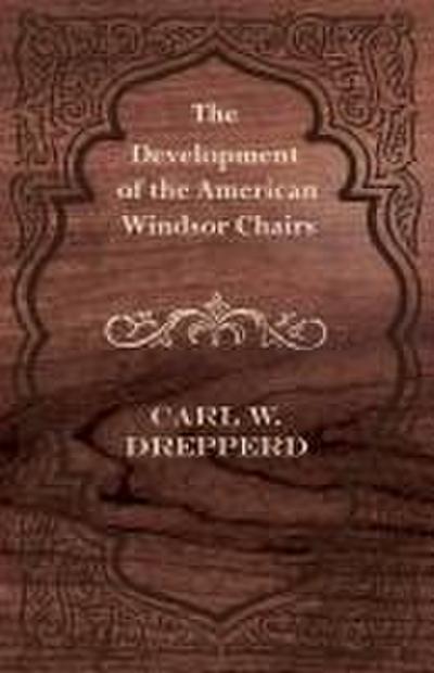 The Development of the American Windsor Chairs