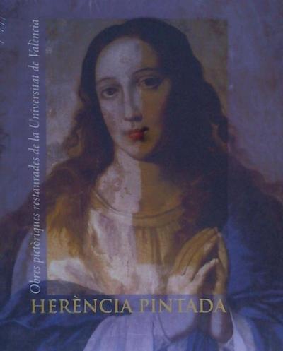 Herència Pintada : obres pictòriques restaurades de la Unive