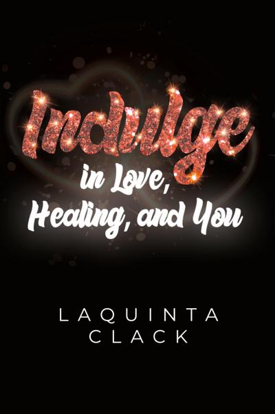 Indulge in Love, Healing and You