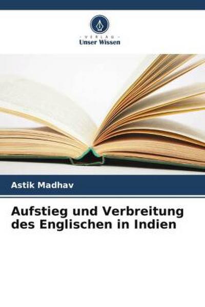 Aufstieg und Verbreitung des Englischen in Indien