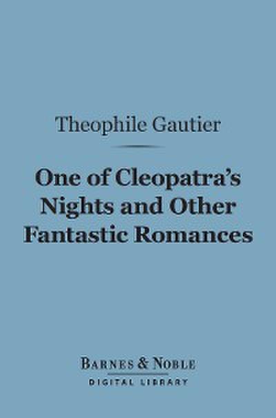 One of Cleopatra’s Nights and Other Fantastic Romances (Barnes & Noble Digital Library)