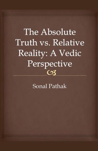 The Absolute Truth vs. Relative Reality