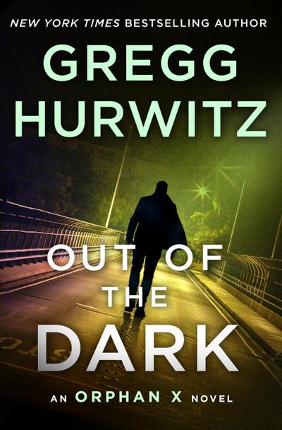 Orphan X 04. Out of the Dark: An Orphan X Novel